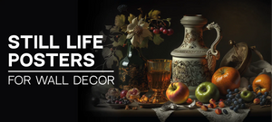 Still Life Posters For Wall Decor