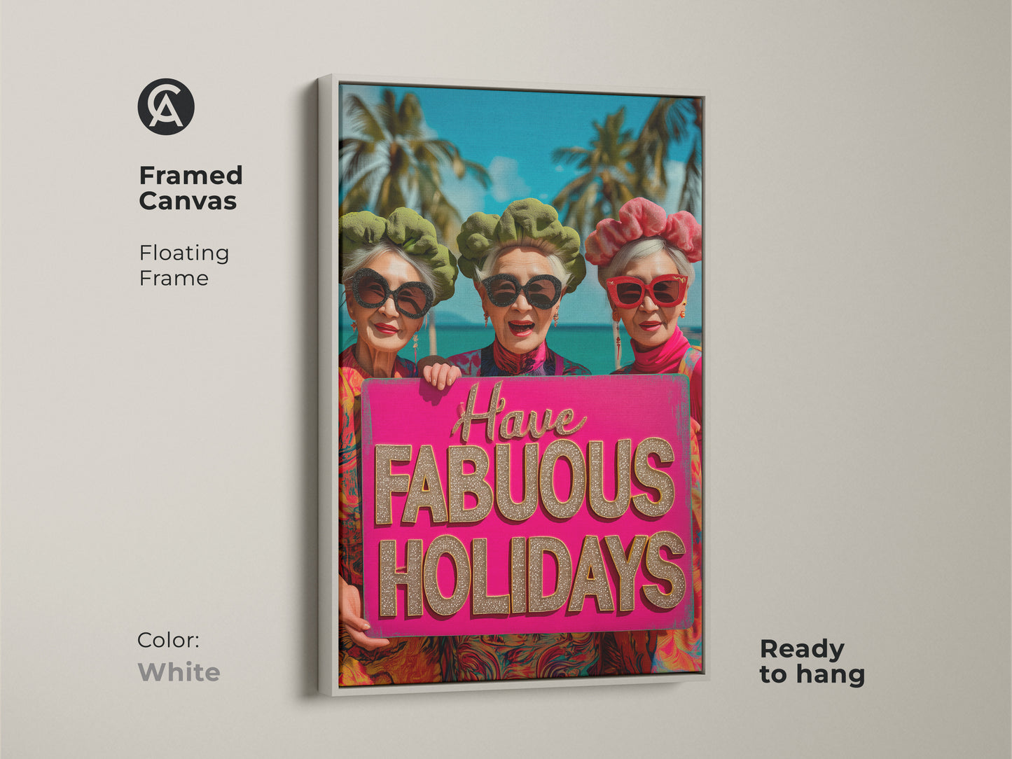 Framed canvas artwork featuring three stylish senior women wishing 'Fabulous Holidays'. The floating frame adds a touch of minimalism to this fun art print. Ready to hang and enjoy this cheerful vacation art in your home. Frame color White.