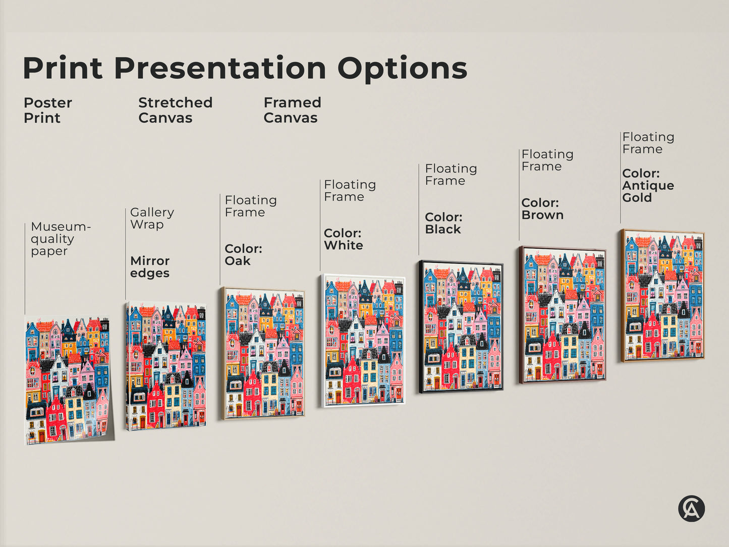 Print presentation options for colorful houses art. Options include poster print stretched canvas and framed canvas. Choose from various floating frame colors. Find the perfect artwork for your style.