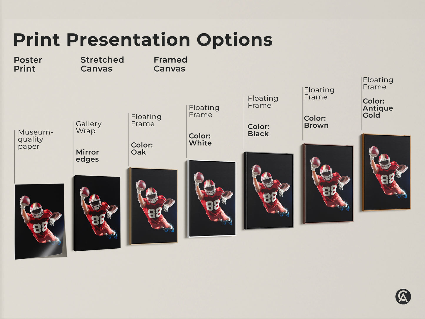 Print presentation options for American Football artwork. Choose from poster prints to stretched canvas. Framed canvas options are also available. Museum-quality paper and gallery wrap options. Floating frames in black brown white and antique gold. Find the perfect style for your sports art.
