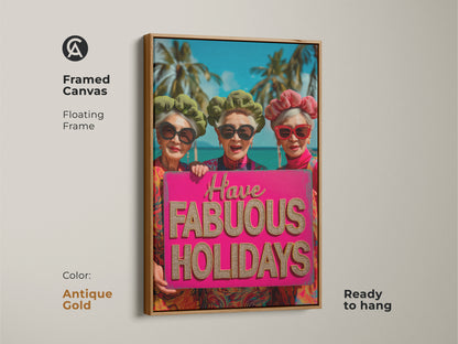 Framed canvas artwork featuring three stylish senior women wishing 'Fabulous Holidays'. The floating frame adds a touch of glamour to this fun art print. Ready to hang and enjoy this cheerful vacation art in your home. Frame color Antique Gold.