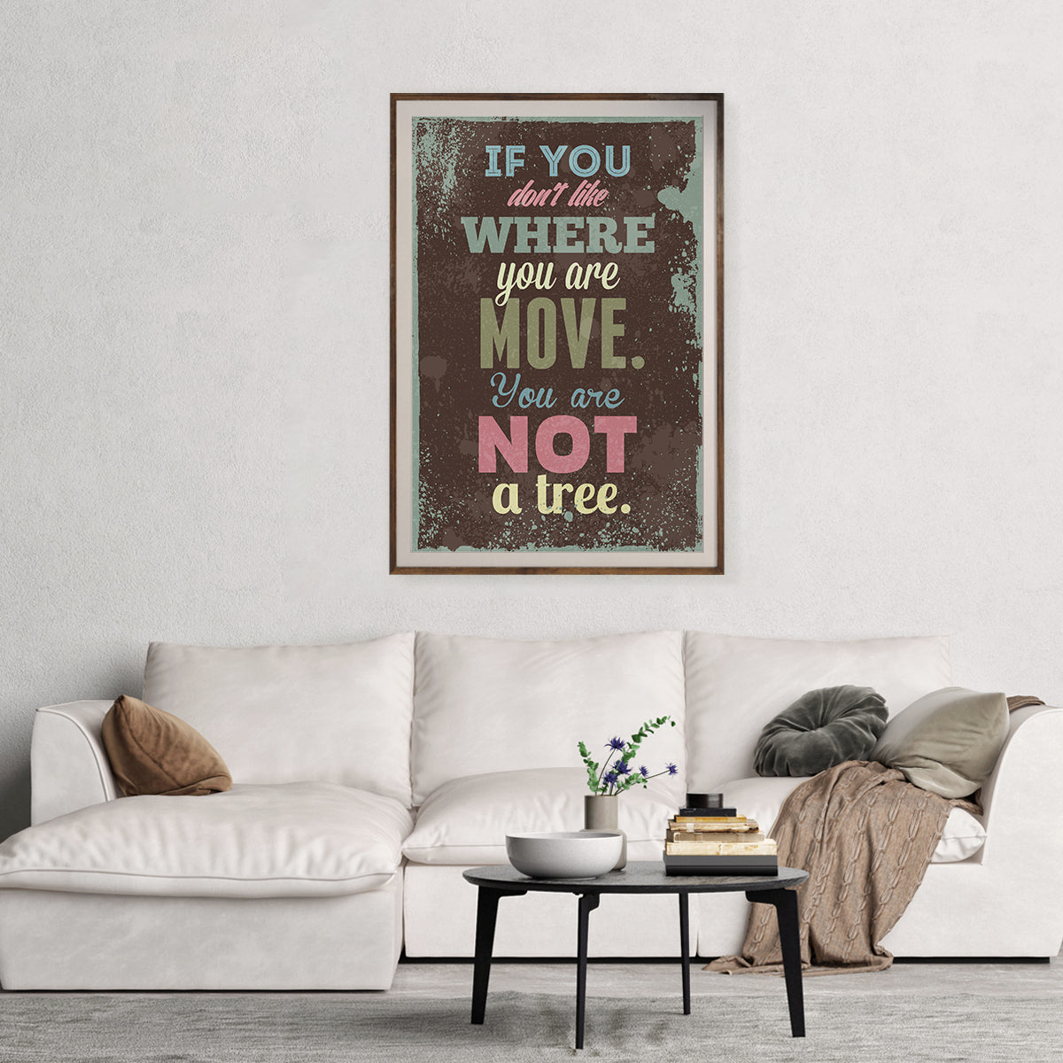 If You Don't Like Where You Are Move You Are Not A Tree Motivational Quote Posters-Vertical Posters NOT FRAMED-CetArt-8″x10″ inches-CetArt