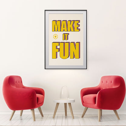 Pop Art Make It Fun Poster Wall Art Prints-Vertical Posters NOT FRAMED-CetArt-8″x10″ inches-CetArt